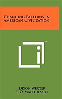 Changing Patterns In American Civilization (Hardcover)