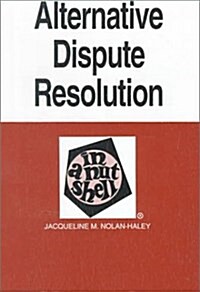 Alternative Dispute Resolution in a Nutshell (West Nutshell Series) (Paperback)