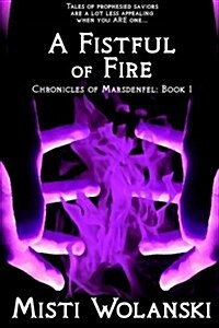 A Fistful of Fire: Large Print Edition (Chronicles of Marsdenfel) (Volume 1) (Paperback, 1)