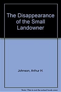 The Disappearance of the Small Landowner (Hardcover)