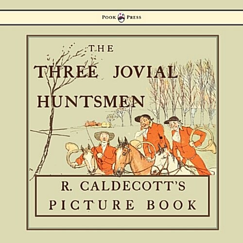 The Three Jovial Huntsmen - Illustrated by Randolph Caldecott (Paperback)