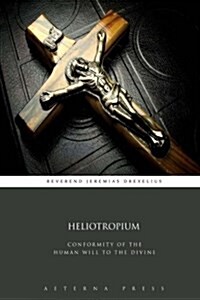 Heliotropium: Conformity of the Human Will to the Divine (Paperback)