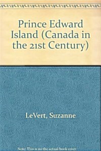 Prince Edward Island (Canada in the 21st Century) (Library Binding)