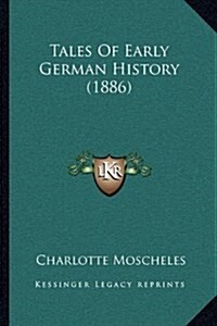 Tales Of Early German History (1886) (Paperback)