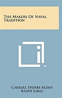 The Makers of Naval Tradition (Hardcover)