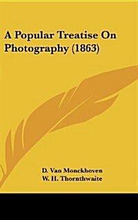 A Popular Treatise On Photography (1863) (Hardcover)