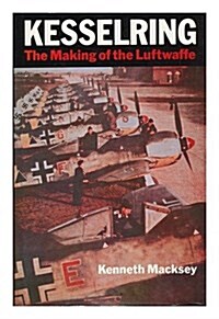 Kesselring: The Making of the Luftwaffe (Hardcover, 1st Ed.)