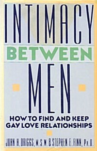 Intimacy Between Men: How to Find and Keep Gay Love Relationships (Hardcover)