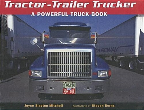 Tractor-trailer Trucker: A Powerful Truck Book (Turtleback)