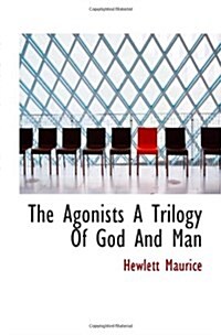 The Agonists A Trilogy Of God And Man (Paperback)