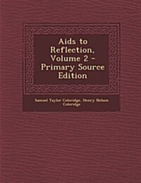 Aids to Reflection, Volume 2 (Paperback)