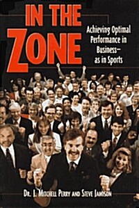 In the Zone: Achieving Optimal Performance in Business-As in Sports (Hardcover, 2nd Printing)