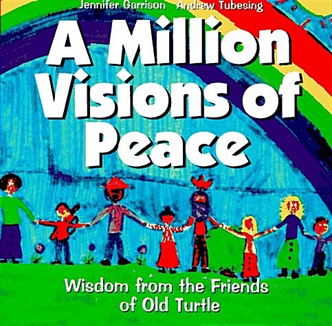 A Million Visions of Peace: Wisdom from the Friends of Old Turtle (Paperback)