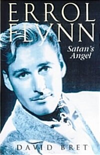 Errol Flynn: Satans Angel (Hardcover)