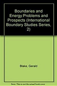 Boundaries and Energy:Problems and Prospects (International Boundary Studies Series, 2) (Hardcover, 1)