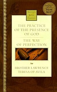 The Practice of the Presence of God & The Way of Perfection (Nelsons Royal Classics) (Hardcover)