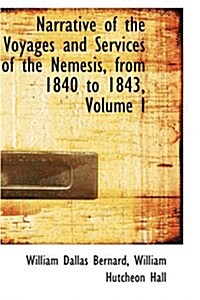Narrative of the Voyages and Services of the Nemesis, from 1840 to 1843, Volume I (Hardcover)