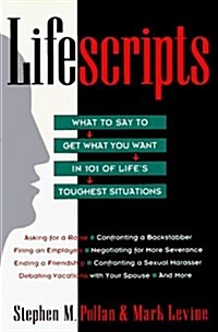 Lifescripts: What to Say to Get What You Want in 101 of Lifes Toughest Situations (Paperback)