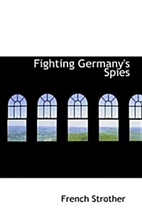 Fighting Germanys Spies (Hardcover)