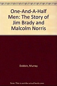 One-And-A-Half Men: The Story of Jim Brady and Malcolm Norris (Hardcover)