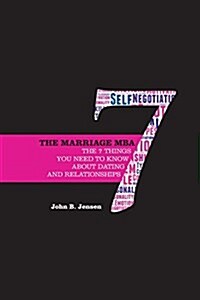 The Marriage MBA - The 7 Things You Need to Know about Dating and Relationships (Paperback)