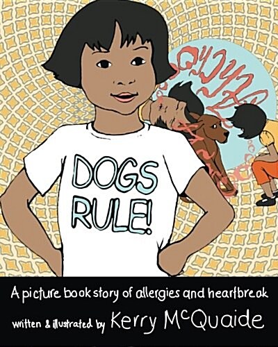 Dogs Rule!: A picture book story of allergies and heartbreak (Pet Troubles) (Volume 1) (Paperback)