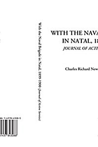 With the Naval Brigade in Natal, 1899-1900 (Journal of Active Service) (Paperback)