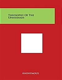 Theosophy of the Upanishads (Paperback)