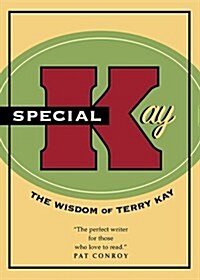 Special Kay: The Wisdom of Terry Kay (Hardcover, 1st)