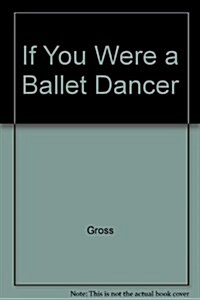 If You Were a Ballet Dancer (Hardcover)