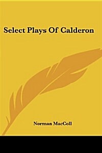 Select Plays Of Calderon (Paperback)