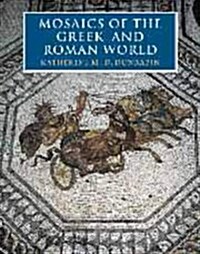 Mosaics of the Greek and Roman World (Hardcover, First Edition)