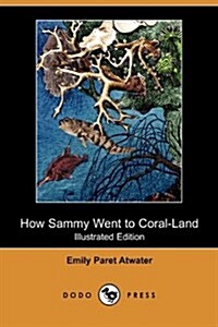 How Sammy Went to Coral-Land (Illustrated Edition) (Dodo Press) (Paperback, Ill)