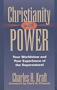 Christianity with Power: Your Worldview and Your Experience of the Supernatural (Paperback)
