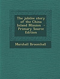 The jubilee story of the China Inland Mission (Paperback)