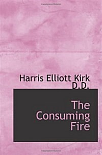 The Consuming Fire (Paperback)