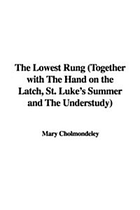 The Lowest Rung (Together with The Hand on the Latch, St. Lukes Summer and The Understudy) (Paperback)