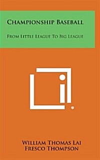 Championship Baseball: From Little League to Big League (Hardcover)