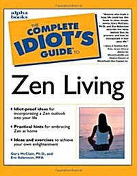 The Complete Idiots Guide to Zen Living (Paperback, 1st)