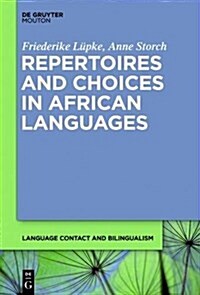 Repertoires and Choices in African Languages (Language Contact and Bilingualism (Lcb)) (Hardcover)