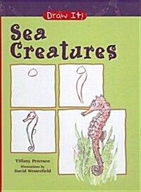Sea Creatures (Draw It!) (School & Library Binding)