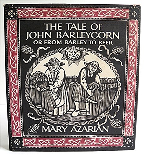 The tale of John Barleycorn, or, From barley to beer: A traditional English ballad (Hardcover, 1st)