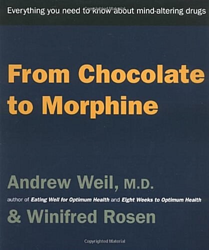 From Chocolate to Morphine: Everything You Need to Know About Mind-Altering Drugs (Paperback, 3)