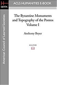 The Byzantine Monuments and Topography of the Pontos, Volume I (Paperback)