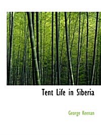 Tent Life in Siberia (Paperback)