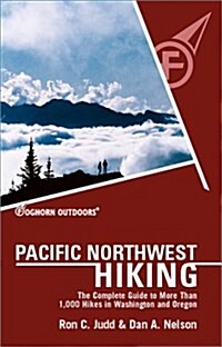 Foghorn Pacific Northwest Hiking: The Complete Guide to More Than 1,000 Hikes in Washington and Oregon (Moon Pacific Northwest Hiking) (Paperback, 4th)