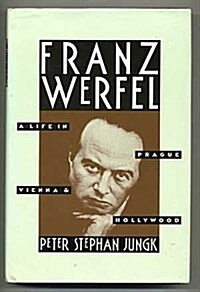 Franz Werfel: A Life in Prague, Vienna, and Hollywood (Hardcover, 1st)