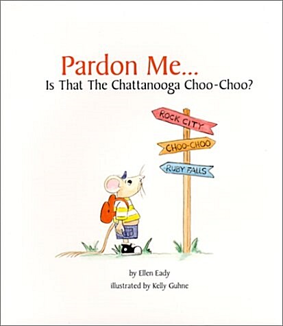 Pardon Me ... Is That The Chattanooga Choo-Choo? (Hardcover, 2 Reprint)