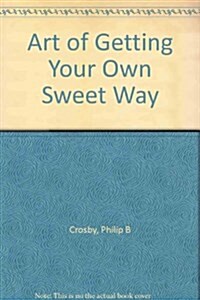 The Art of Getting Your Own Sweet Way (Paperback, 2)