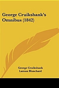 George Cruikshanks Omnibus (1842) (Paperback)